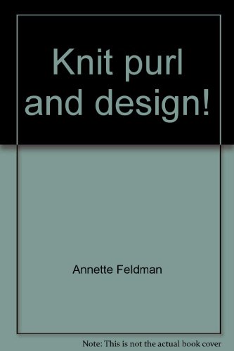 Beispielbild fr Knit, purl, and design! zum Verkauf von Robinson Street Books, IOBA