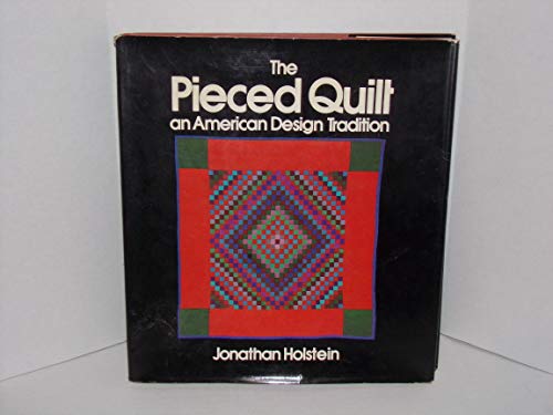 Beispielbild fr The Pieced Quilt: An American Design Tradition. zum Verkauf von Bingo Books 2