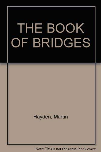 Imagen de archivo de The Book of Bridges, the History, Technology and Romance of Bridges and Their Builders a la venta por Martin Nevers- used & rare books