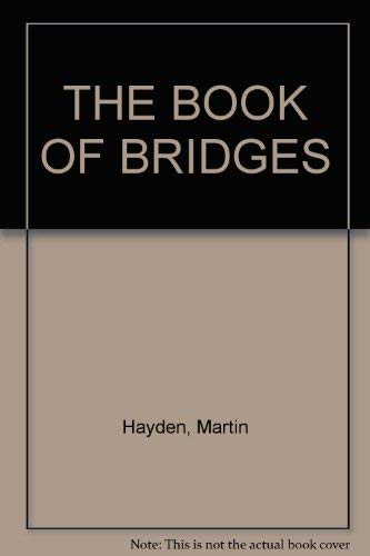 Stock image for The Book of Bridges, the History, Technology and Romance of Bridges and Their Builders for sale by Martin Nevers- used & rare books