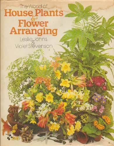Stock image for World of House Plants & Flower Arranging, The for sale by Better World Books: West