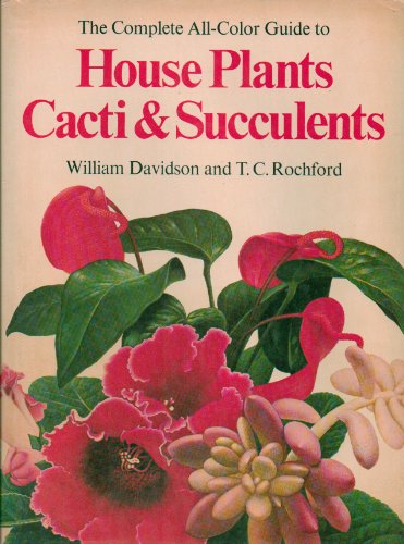 Stock image for The Complete All-Color Guide to House Plants, Cactus & Succulents for sale by Stillwaters Environmental Ctr of the Great Peninsula Conservancy