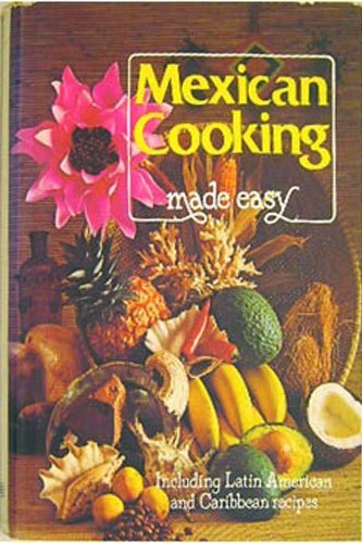 Imagen de archivo de Mexican Cooking Made Easy: Including Latin American and Caribbean Recipes a la venta por AwesomeBooks