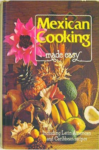 Stock image for Mexican Cooking Made Easy (Including Latin American & Caribbean Recipes) for sale by Discover Books