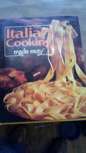 Italian Cooking Made Easy: A Treasury of Italian Dishes for Every Occasion