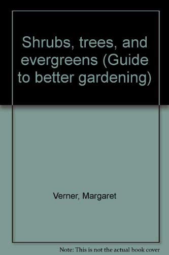 Stock image for Shrubs, trees, and evergreens (Guide to better gardening) for sale by HPB-Movies