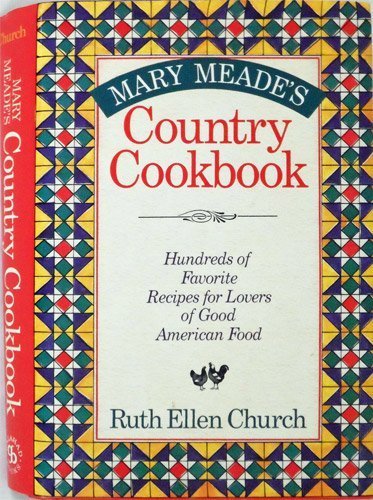 9780883654736: Mary Meade's Country Cookbook by Ruth Ellen Church (1993-03-02)