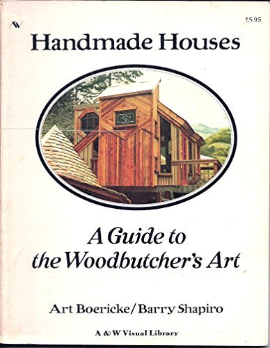 9780883655979: Handmade Houses: A Guide to the Woodbutcher's Art by Art Boericke (1973-08-02)