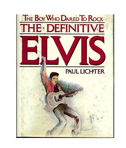Stock image for The definitive Elvis: The boy who dared to rock for sale by BooksRun