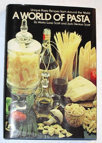 Imagen de archivo de A World of Pasta: Unique Pasta Recipes from Around the World a la venta por HPB-Diamond