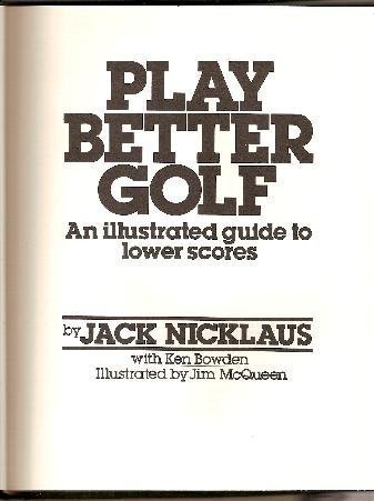 Play Better Golf: An Illustrated Guide to Lower Scores