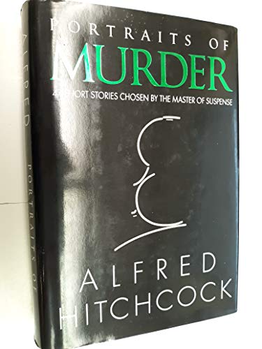 Beispielbild fr Portraits of Murder : 47 Short Stories Chosen by the Master of Suspense zum Verkauf von Better World Books