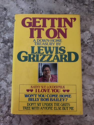 Stock image for Gettin' It on: A Down Home Treasury by Lewis Grizzard for sale by Hippo Books