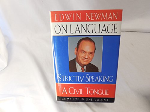 Beispielbild fr Edwin Newman on Language: Strictly Speaking/a Civil Tongue/Complete in One Volume zum Verkauf von Ergodebooks