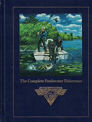 Stock image for The Complete Freshwater Fisherman: Up-To-Date Proven Techinques for Catching the Most Popular Gamefish in Northern American Waters for sale by Wonder Book