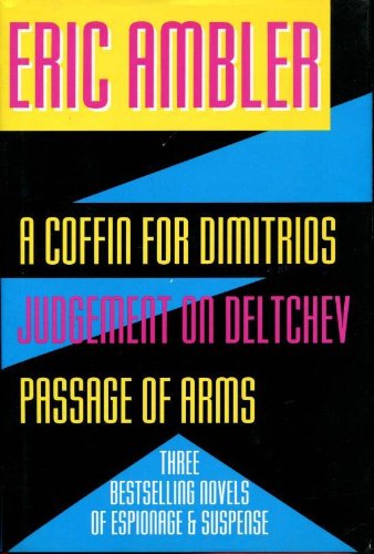 9780883658055: A Coffin for Dimitrios/Judgement on Deltchev/Passage of Arms: Three Complete Novels in One Volume