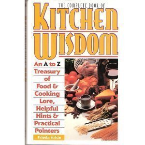 Imagen de archivo de The Complete Book of Kitchen Wisdom - An A to Z Treasury of Food & Cooking Lore, Helpful Hints & Practical Pointers a la venta por SecondSale