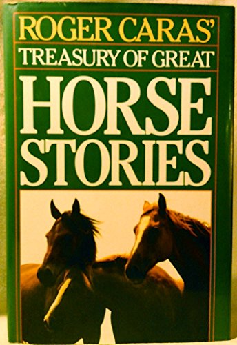 Imagen de archivo de Roger Caras' Treasury of Great Horse Stories a la venta por Once Upon A Time Books