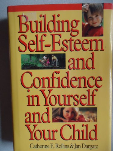 Building Self-Esteem and Confidence in Yourself and Your Child (9780883658574) by Rollins, C. E.; Dargatz, Jan