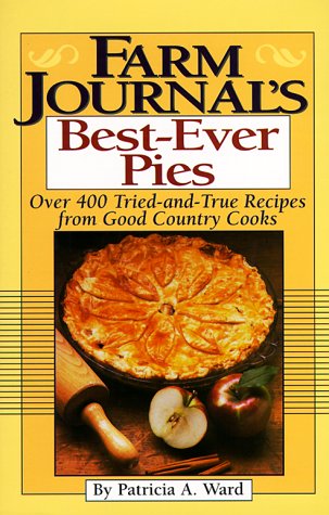 Stock image for Farm Journal's Best-Ever Pies : Over 400 Tried-and-True Recipes from Good Country Cooks for sale by Better World Books