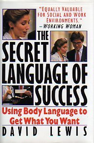 Stock image for The Secret Language of Success: Using Body Language to Get What You Want for sale by Your Online Bookstore