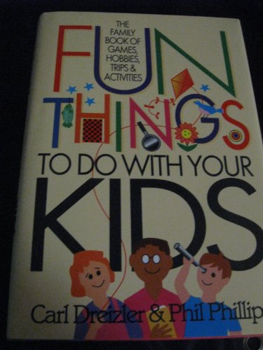 Beispielbild fr Fun Things to Do With Your Kids: The Family Book of Games, Hobbies, Trips and Activities zum Verkauf von Wonder Book