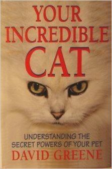 Stock image for Your Incredible Cat: Understanding the Secret Powers of Your Pet for sale by SecondSale