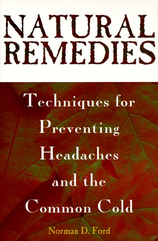 Stock image for Natural Remedies: Techniques for Preventing Headaches and the Common Cold for sale by Once Upon A Time Books