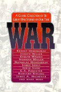 Stock image for War: A Classic Collection of 56 Great War Stories of Our Time for sale by Discover Books