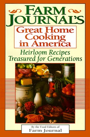 Stock image for Farm Journal's Great Home Cooking in America: Heirloom Recipes Treasured for Generations for sale by Front Cover Books