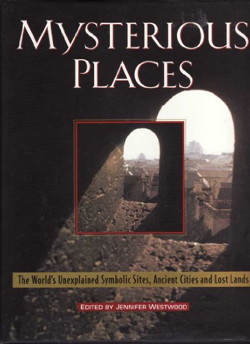 Stock image for Mysterious Places: The World's Unexplained Symbolic Sites, Ancient Cities and Lost Lands for sale by SecondSale
