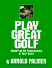 Beispielbild fr Play Great Golf : Mastering the Fundamentals of Your Game zum Verkauf von Better World Books