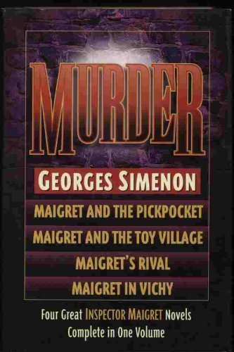 Imagen de archivo de Murder: Maigret and the Pickpocket, Maigret and the Toy Village, Maigrets Rival, Maigret in Vichy a la venta por KuleliBooks