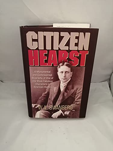 Beispielbild fr Citizen Hearst: A Biography of William Randolph Hearst zum Verkauf von BooksRun