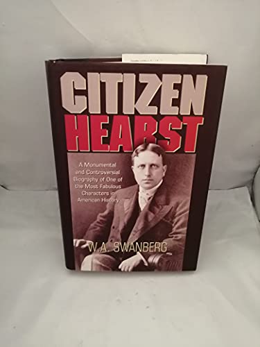 Stock image for Citizen Hearst: A Biography of William Randolph Hearst for sale by HPB Inc.