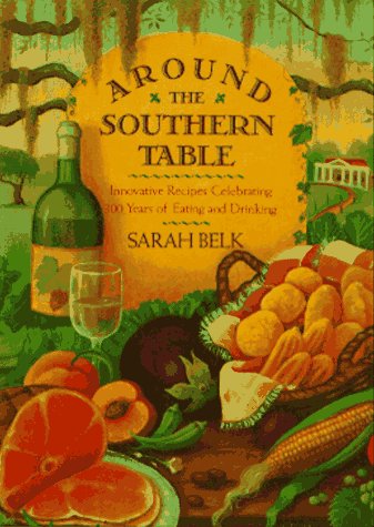 Stock image for Around the Southern Table : Innovative Recipes Celebrating 300 Years of Eating and Drinking for sale by Better World Books