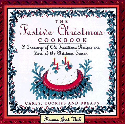 Beispielbild fr The Festive Christmas Cookbook : Cakes, Cookies and Breads zum Verkauf von Better World Books