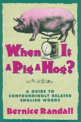 Stock image for WHEN IS A PIG A HOG?: A GUIDE TO CONFOUNDINGLY RELATED ENGLISH WORDS for sale by May Day Books