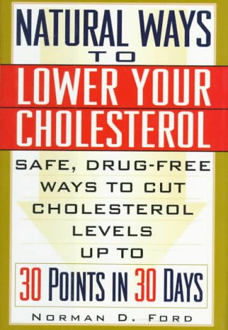Stock image for Natural Ways to Lower Your Cholesterol : Safe, Drug-Free Ways to Cut Cholesterol Levels up to 30 Points for sale by Better World Books: West