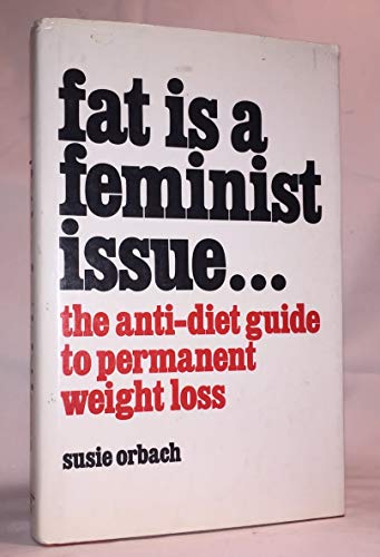Stock image for Fat Is a Feminist Issue : The Anti-Diet Guide to Permanent Weight Loss for sale by Better World Books