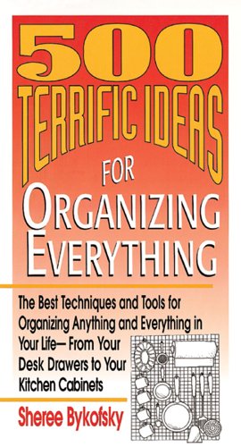 Beispielbild fr 500 Terrific Ideas for Organizing Everything : The Best Techniques and Tools for Organizing Anything zum Verkauf von Better World Books