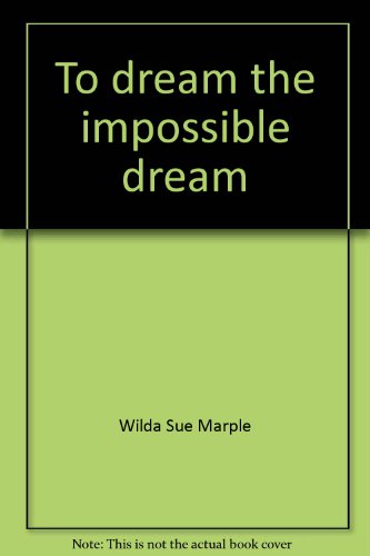 Stock image for To dream the impossible dream for sale by SecondSale
