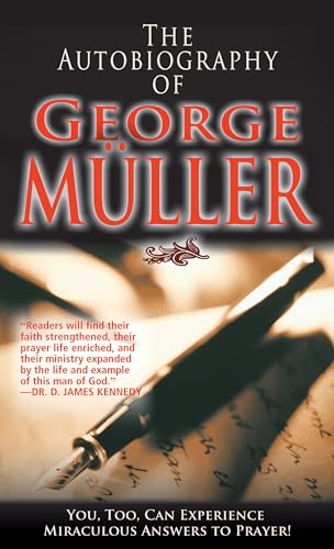 9780883681596: The Autobiography of George Muller: You, Too, Can Experience Miraculous Answers to Prayer! (Receive God's Guidance and Provision Every Day)