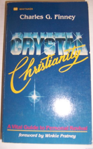 9780883681718: Crystal Christianity: A Vital Guide to Personal Revival (Formely titled Lectures to Professing Christians)