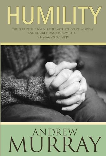 Humility: The Fear of the Lord Is the Instruction of Wisdom, and Before Honor Is Humility, Proverbs 15:33 (9780883681787) by Murray, Andrew