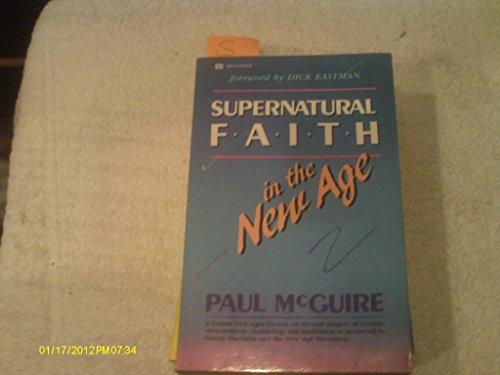 Imagen de archivo de Supernatural Faith in the New Age a la venta por Wonder Book