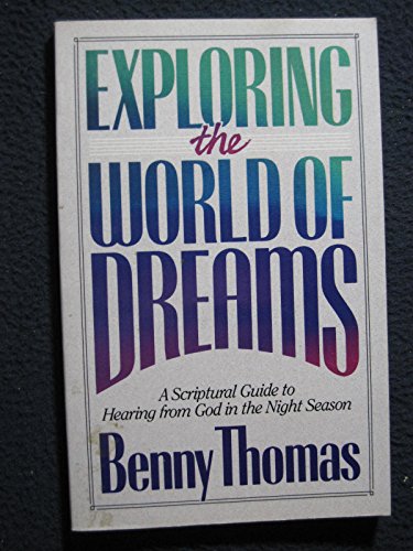 Imagen de archivo de Exploring the World of Dreams. A Scriptural Guide to Hearing from God in the Night Season a la venta por Kultgut