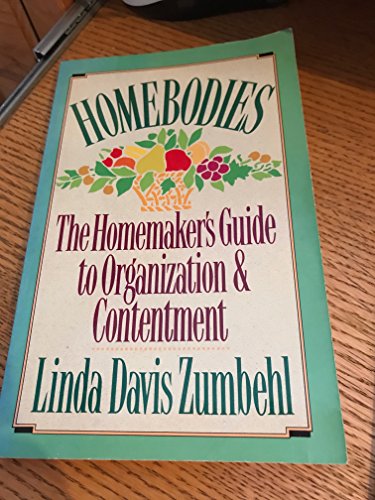 Beispielbild fr Homebodies: The Homemaker's Guide to Organization & Contentment zum Verkauf von Wonder Book