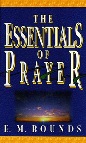 Essentials Of Prayer - BOUNDS E M