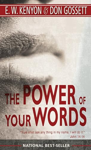 The Power of Your Words: Walking with God by Agreeing with God - E.W. Kenyon